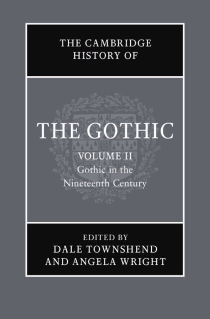 The Cambridge History of the Gothic: Volume 2, Gothic in the Nineteenth Century (Hardcover)