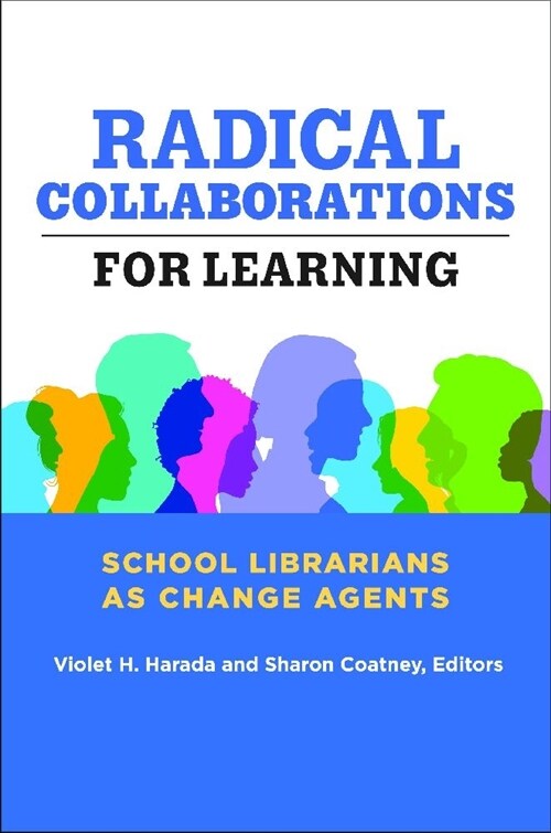 Radical Collaborations for Learning: School Librarians as Change Agents (Paperback)