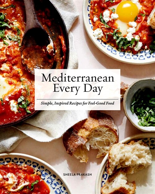 Mediterranean Every Day: Simple, Inspired Recipes for Feel-Good Food (Hardcover)