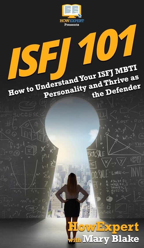 Isfj 101: How to Understand Your ISFJ MBTI Personality and Thrive as the Defender (Hardcover)