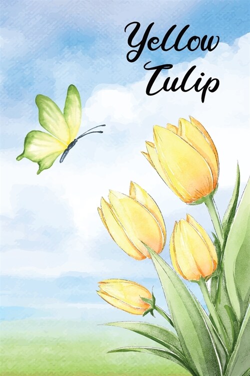 Yellow Tulip & Butterly Notebook: Watercolor Sweet Cover Design, Adorable Butterfly in the Tulip Garden - Journal for Drawing, Doodles, Sketch (Paperback)