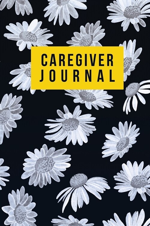 caregiving journal: self care journal for caregivers and Daily Log to express your daily challenges - keep your notes organized - A Cute N (Paperback)
