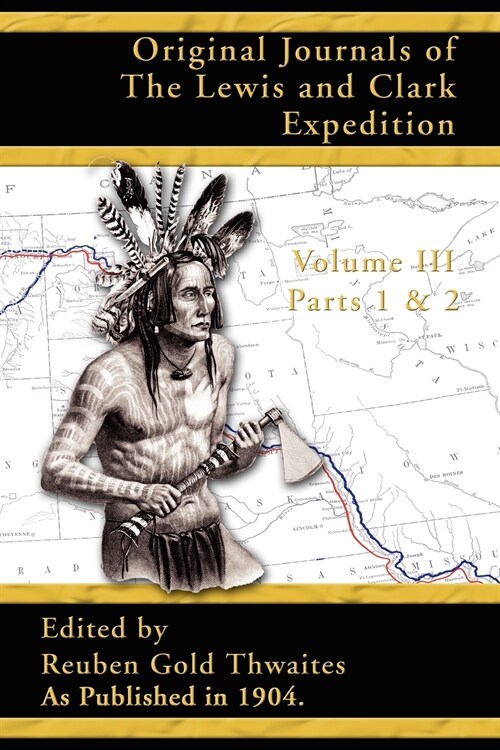 Original Journals of the Lewis and Clark Expedition: 1804-1806; Part 1 & 2 of Volume 3 (Paperback)