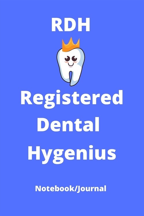 RDH Registered Dental Hygenius - Notebook/Journal: Ideal gag gift for dental hygienist - 120 pages 6 x9 (Paperback)