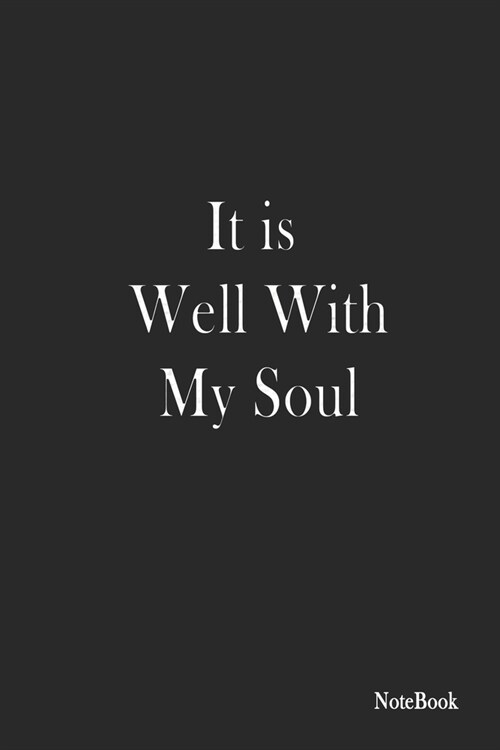 It Is Well With My Soul: 120 Blank and Lined pages and White Paper (Paperback)