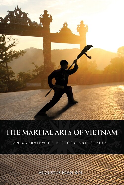 The Martial Arts of Vietnam: An Overview of History and Styles (Paperback)