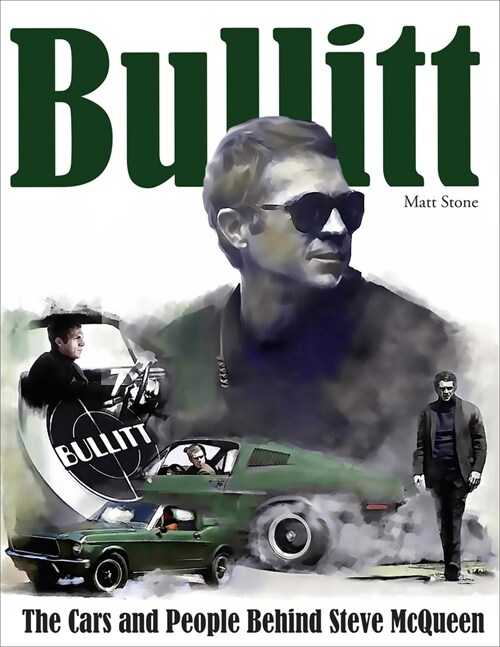 Bullitt: The Cars and People Behind Steve McQueen (Hardcover)