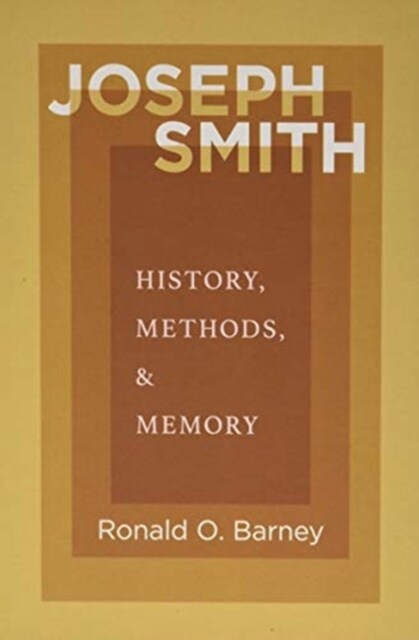 Joseph Smith: History, Methods, and Memory (Hardcover)