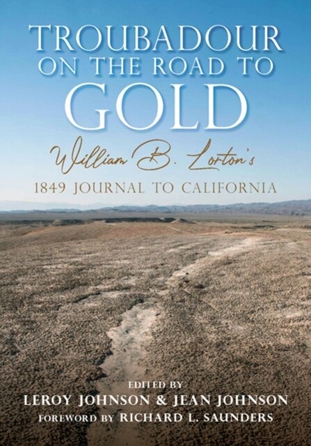 Troubadour on the Road to Gold: William B. Lortons 1849 Journal to California (Hardcover)