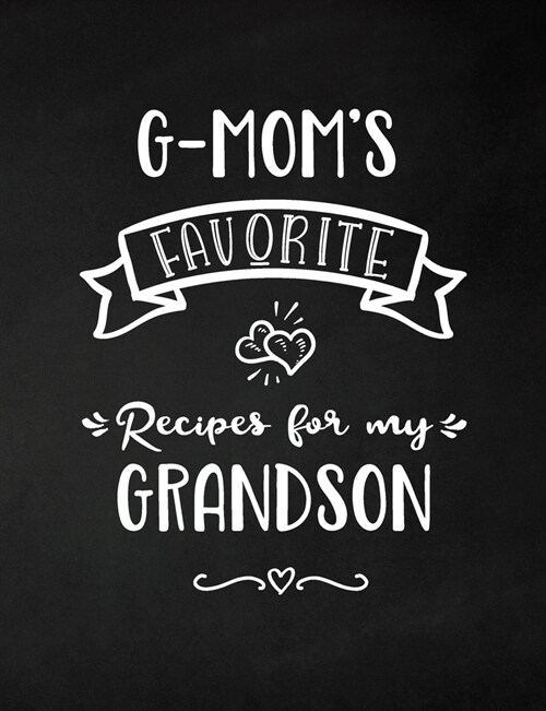 G-Moms Favorite, Recipes for My Grandson: Keepsake Recipe Book, Family Custom Cookbook, Journal for Sharing Your Favorite Recipes, Personalized Gift, (Paperback)