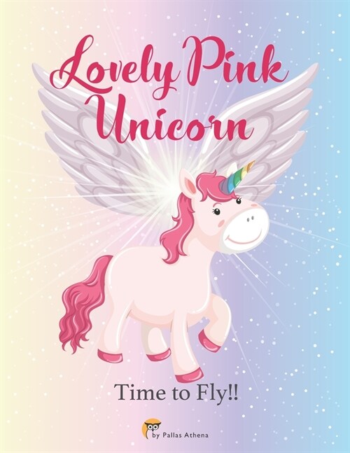 Lovely Pink Unicorn: Time to Fly !! (Paperback)