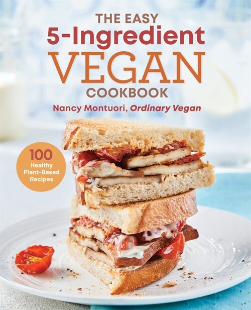 The Easy 5-Ingredient Vegan Cookbook: 100 Healthy Plant-Based Recipes (Paperback)