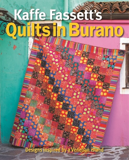 Kaffe Fassetts Quilts in Burano: Designs Inspired by a Venetian Island (Paperback)