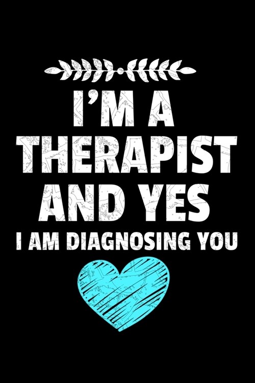 Im A Therapist And Yes I Am Diagnosing You: Daily Planner - Therapist Appreciation Gift For Women And Man (Paperback)