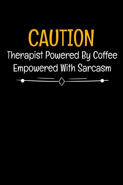 Caution Therapist Powered By Coffee Empowered With Sarcasm: Daily Planner - Therapist Appreciation Gift For Women And Man (Paperback)