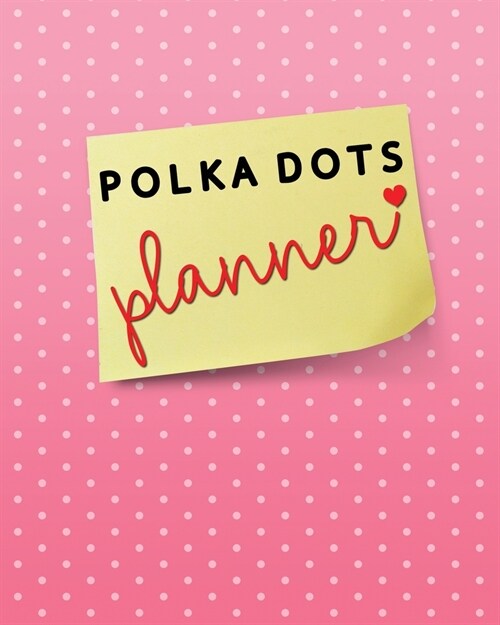 Polka dots planner: Undated daily/monthly planner. Monthly Budget, to do list, note, travel planner, password log with cute polka dots the (Paperback)