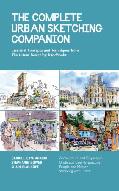 The Complete Urban Sketching Companion: Essential Concepts and Techniques from the Urban Sketching Handbooks--Architecture and Cityscapes, Understandi (Paperback)