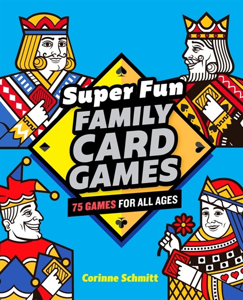 Super Fun Family Card Games: 75 Games for All Ages (Paperback)