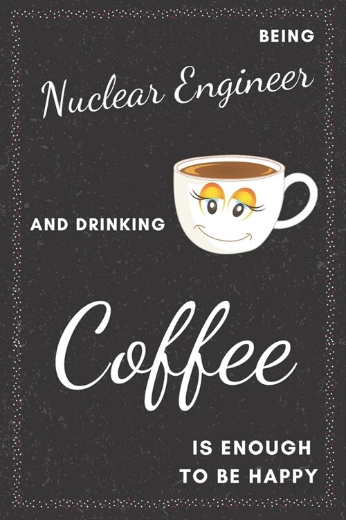 Nuclear Engineer & Drinking Coffee Notebook: Funny Gifts Ideas for Men/Women on Birthday Retirement or Christmas - Humorous Lined Journal to Writing (Paperback)