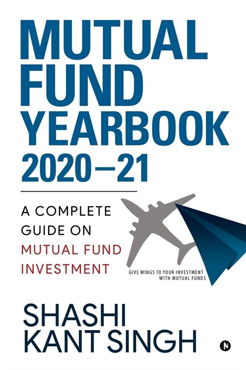 Mutual Fund YearBook 2020-21: A Complete Guide on Mutual Fund Investment (Paperback)