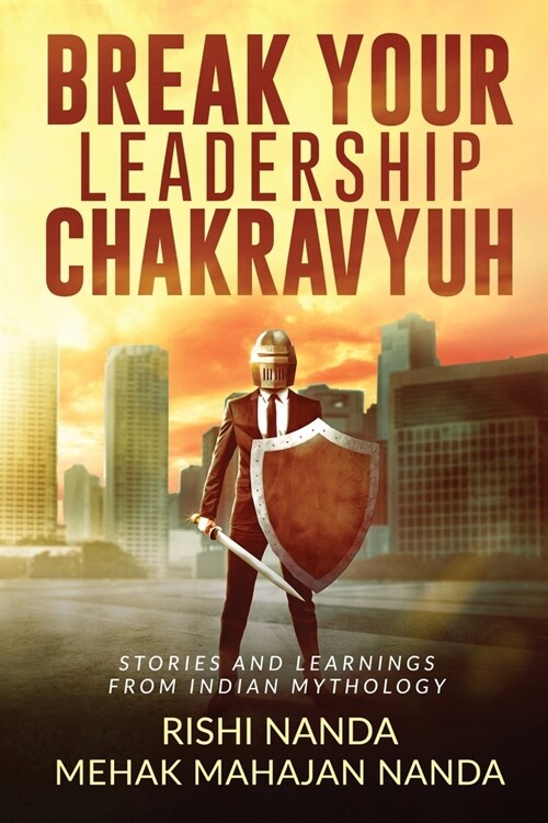 Break Your Leadership Chakravyuh: Stories and Learnings from Indian Mythology (Paperback)