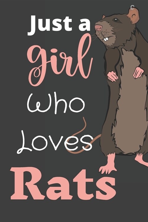 Just a Girl Who Loves Rats: Funny Novelty Rat Themed Gift Fir Rat Lovers - Lined Notebook To Write in (Paperback)