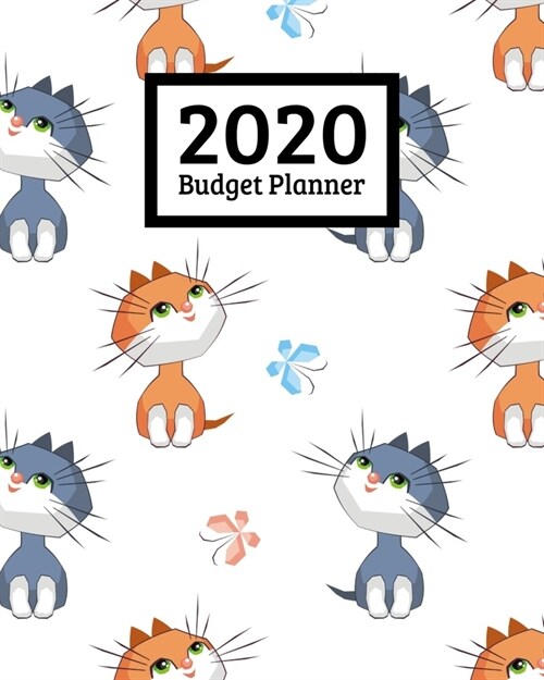 2020 Budget Planner: Monthly And Weekly Budgeting Bill Planner Organizer Expense Tracker Notebook Cat Lover - Kitty Feline Kitten (Paperback)