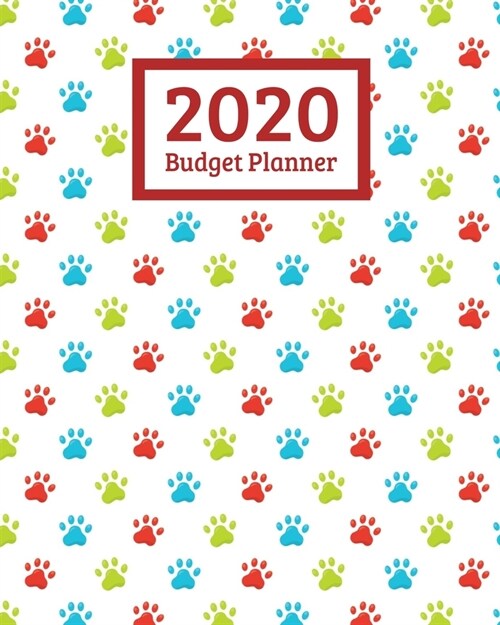 2020 Budget Planner: Monthly And Weekly Budgeting Bill Planner Organizer Expense Tracker Notebook - Dog Lover Paw Prints Canine Trainer (Paperback)