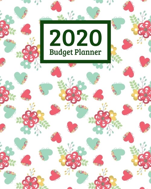 2020 Budget Planner: Monthly And Weekly Budgeting Bill Planner Organizer Expense Tracker Notebook For Women Busy Moms - Flowers (Paperback)