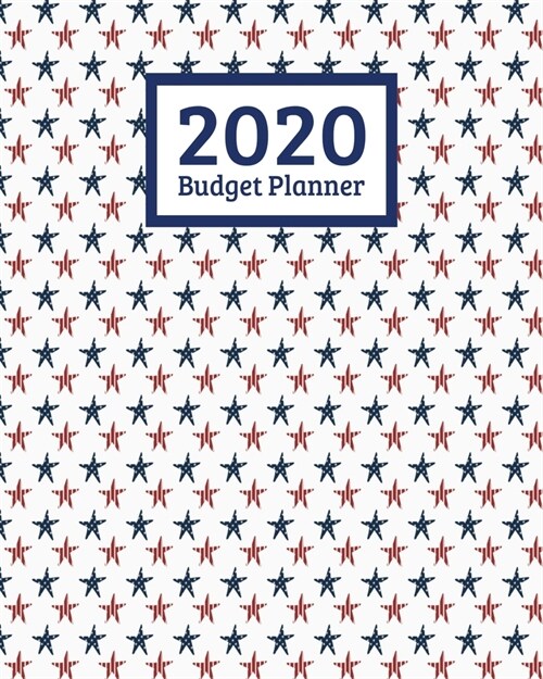 2020 Budget Planner: Monthly And Weekly Budgeting Bill Planner Organizer Expense Tracker Notebook - Patriotic USA America Pattern (Paperback)