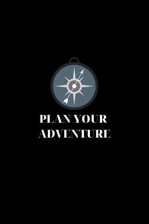 Plan Your Adventure: Notebook/Journal To Discover The World Size (6X9,100 Pages) (Paperback)