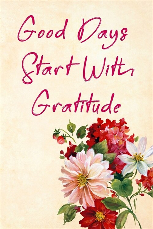 Good Days Start With Gratitude: Blank Lined Journal, (120 Page, 6 x 9 inch) Soft Cover, Matte Finish. (Paperback)