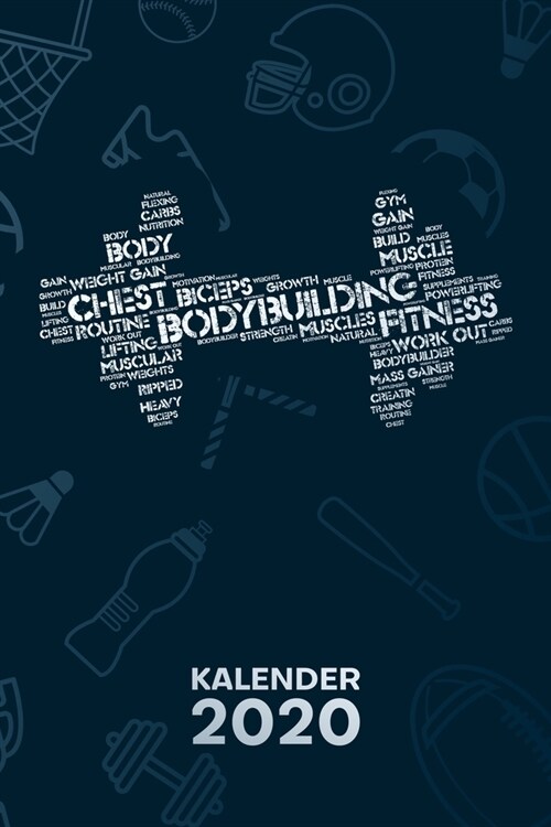 Kalender 2020: A5 Bodybuilding Terminplaner f? Fitnesstrainer mit DATUM - 52 Kalenderwochen f? Termine & To-Do Listen - Hanteltrain (Paperback)