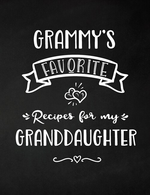 Grammys Favorite, Recipes for My Granddaughter: Keepsake Recipe Book, Family Custom Cookbook, Journal for Sharing Your Favorite Recipes, Personalized (Paperback)