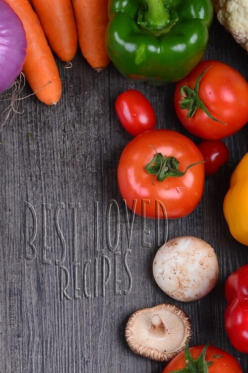Best Loved Recipes: 110 Pages, 6 x 9 - Blank Recipe Book to Write In -Collect the Recipes You Love in Your Own Custom Cookbook- Ingredie (Paperback)