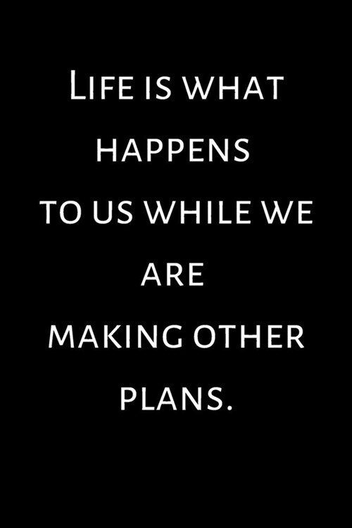 Life is what happens to us while we are making other plans: Journal Journey Diary, 120 page, Motivation, Quotes, Lined, 6x14 (Paperback)