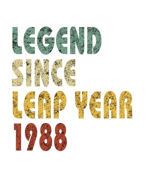 Legend Since Leap Year 1988: Retro Birthday Gift Notebook With Lined College Ruled Paper. Funny Quote Sayings 8.5 x 11 Notepad Journal For People B (Paperback)