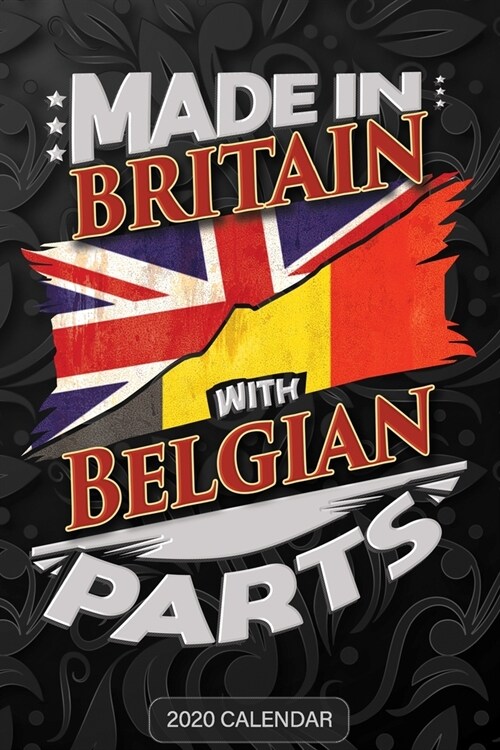 Made In Britain With Belgian Parts: Belgian 2020 Calender Gift For Belgian With there Heritage And Roots From Belgium (Paperback)