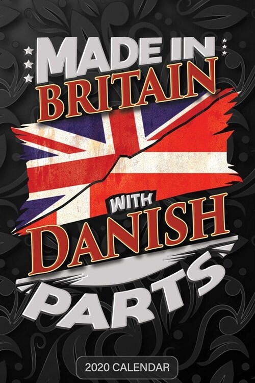 Made In Britain With Danish Parts: Danish 2020 Calender Gift For Danish With there Heritage And Roots From Denmark (Paperback)