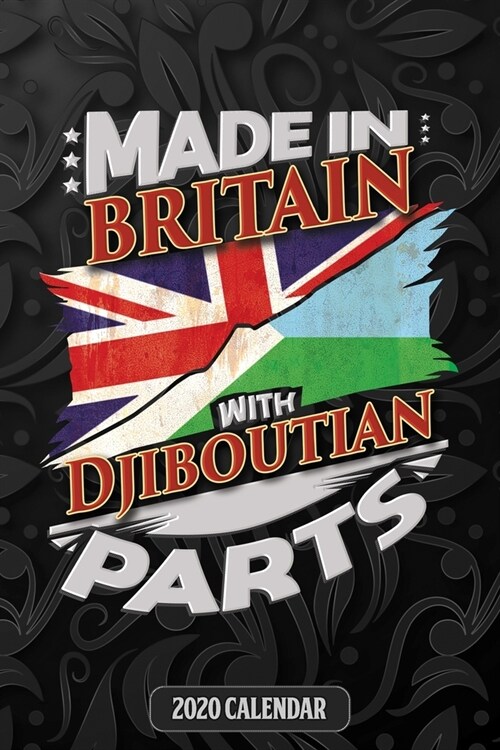 Made In Britain With Djiboutian Parts: Djiboutian 2020 Calender Gift For Djiboutian With there Heritage And Roots From Djibouti (Paperback)
