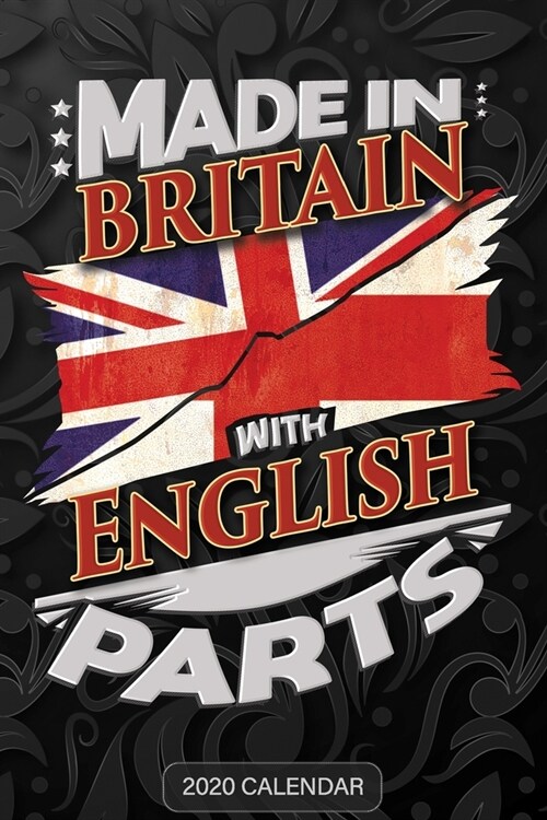 Made In Britain With English Parts: English 2020 Calender Gift For English With there Heritage And Roots From England (Paperback)