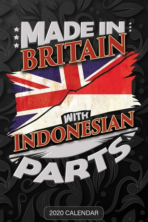 Made In Britain With Indonesian Parts: Indonesian 2020 Calender Gift For Indonesian With there Heritage And Roots From Indonesia (Paperback)