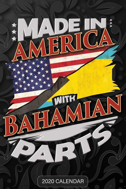 Made In America With Bahamian Parts: Bahamian 2020 Calender Gift For Bahamian With there Heritage And Roots From Bahamas (Paperback)