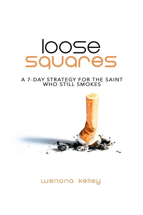 Loose Squares: A 7-Day Strategy for the Saint Who Still Smokes (Paperback)