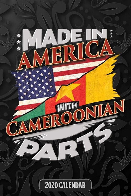 Made In America With Cameroonian Parts: Cameroonian 2020 Calender Gift For Cameroonian With there Heritage And Roots From Cameroon (Paperback)
