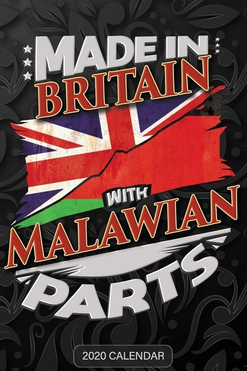 Made In Britain With Malawian Parts: Malawian 2020 Calender Gift For Malawian With there Heritage And Roots From Malawi (Paperback)