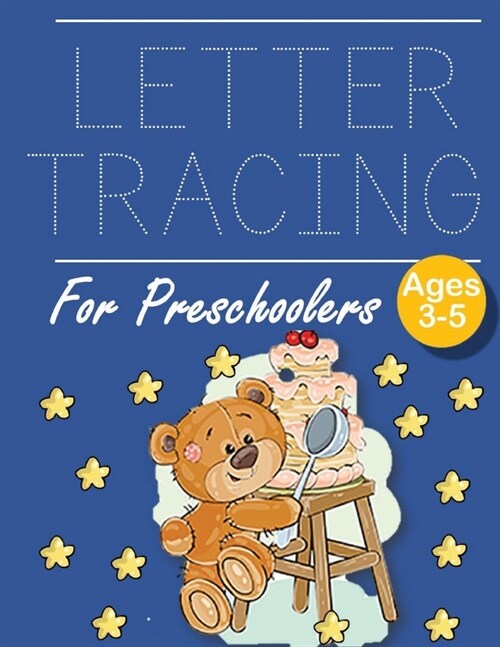 Letter Tracing for Preschoolers Bear with Cake: Letter a tracing sheet - abc letter tracing - letter tracing worksheets - tracing the letter for toddl (Paperback)