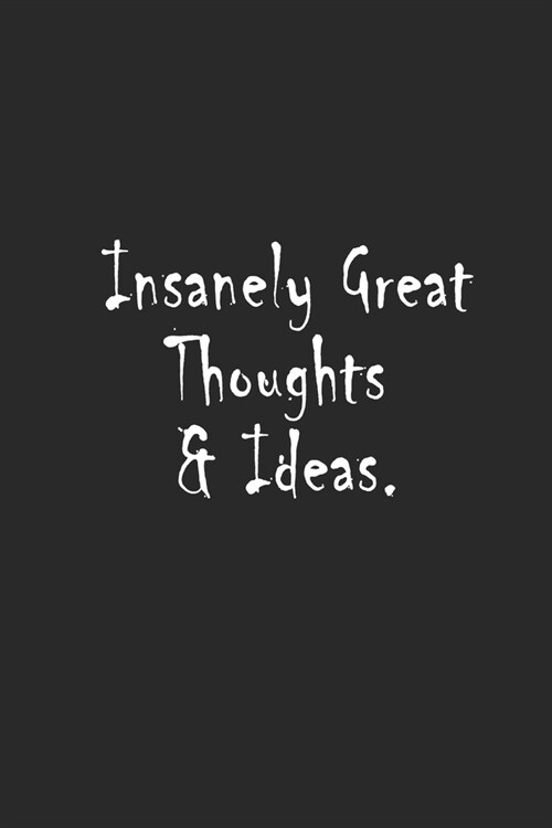 Insanely Great Thoughts & Ideas: 120 Blank and Lined pages and White Paper (Paperback)