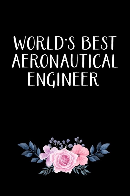 Worlds Best Aeronautical Engineer: Aeronautical Engineering Gifts - Blank Lined Notebook Journal - (6 x 9 Inches) - 120 Pages (Paperback)