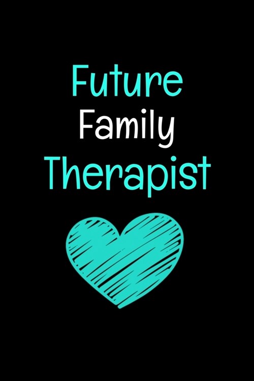 Future Family Therapist: Family Therapist Appreciation Gift: 120 Blank Lined Journal (Paperback)